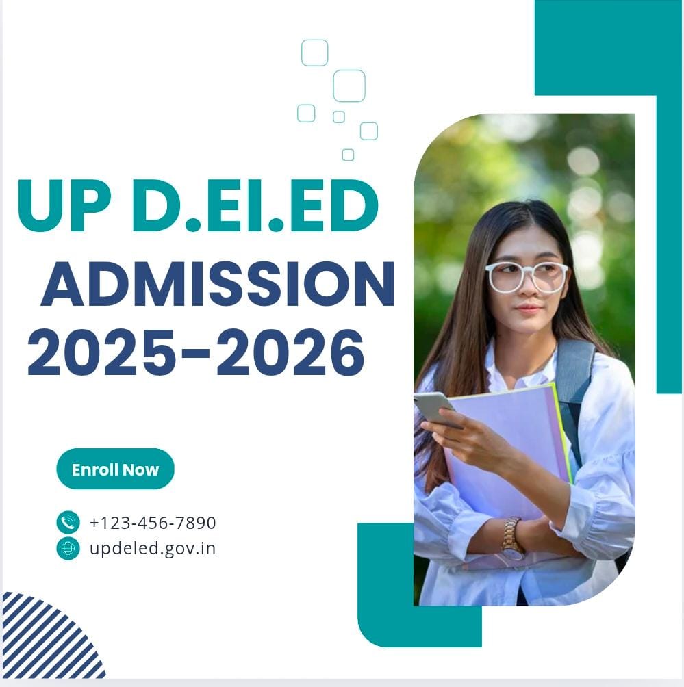 UP DElEd Admission 2025-26: Registration Started Today – Complete Guide on Eligibility, Age Limit, Fees, Merit List & Step-By-Step Apply Guide