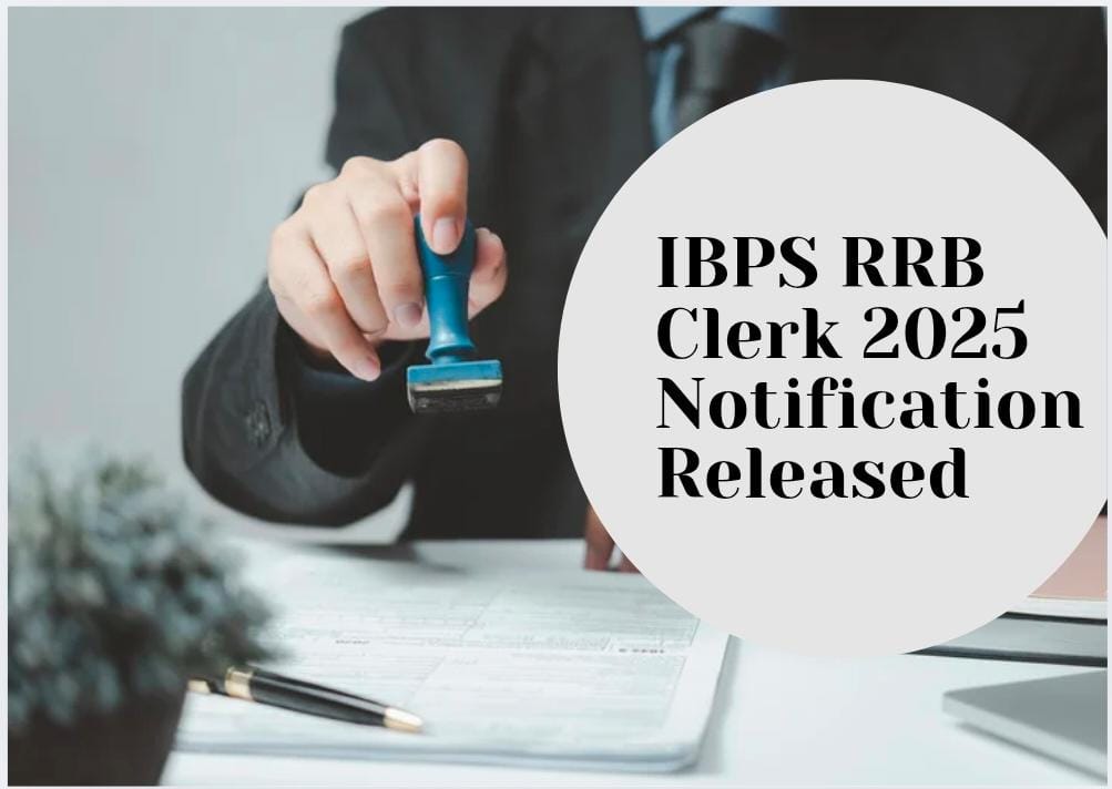 IBPS RRB Clerk 2025 Notification Released | 7972 Office Assistant Posts, Exam Date, Eligibility, Syllabus