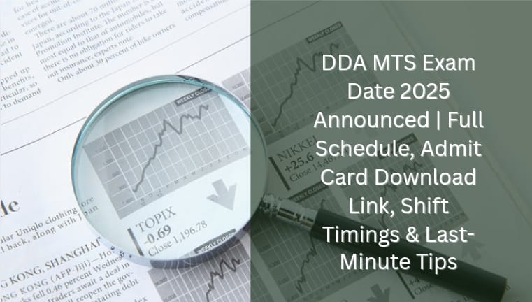 DDA MTS Exam Date 2025 Announced | Full Schedule, Admit Card Download Link, Shift Timings & Last-Minute Tips